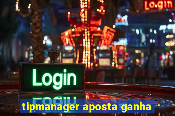 tipmanager aposta ganha